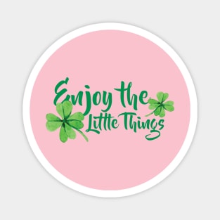 Enjoy the little things Magnet